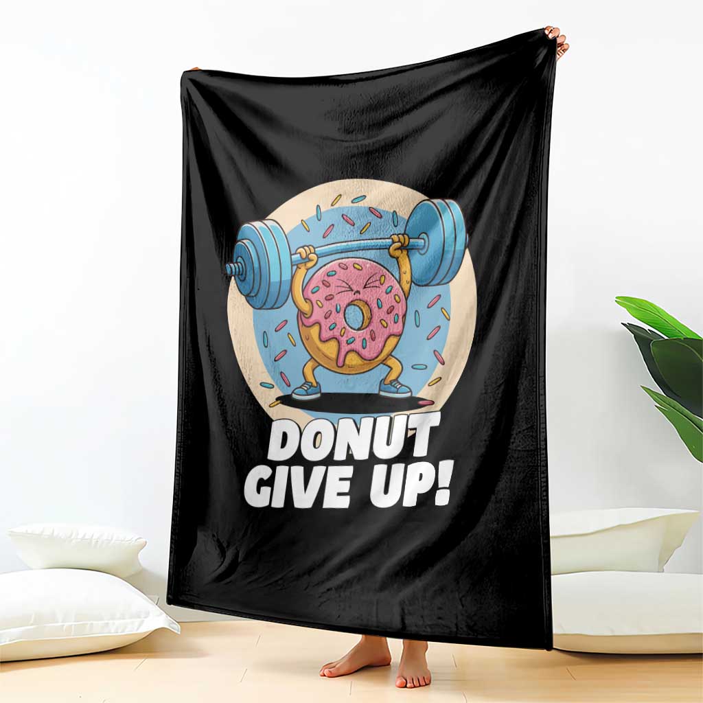 Donut Give Up Throw Blanket Funny Gym Workout Donut Lover Gift TS12 Print Your Wear