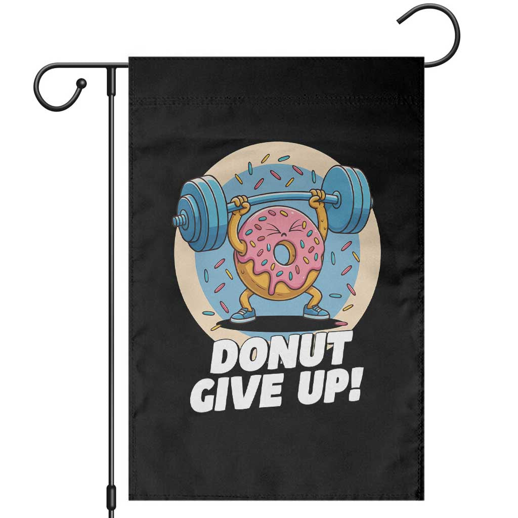 Donut Give Up Garden Flag Funny Gym Workout Donut Lover Gift TS12 Black Print Your Wear