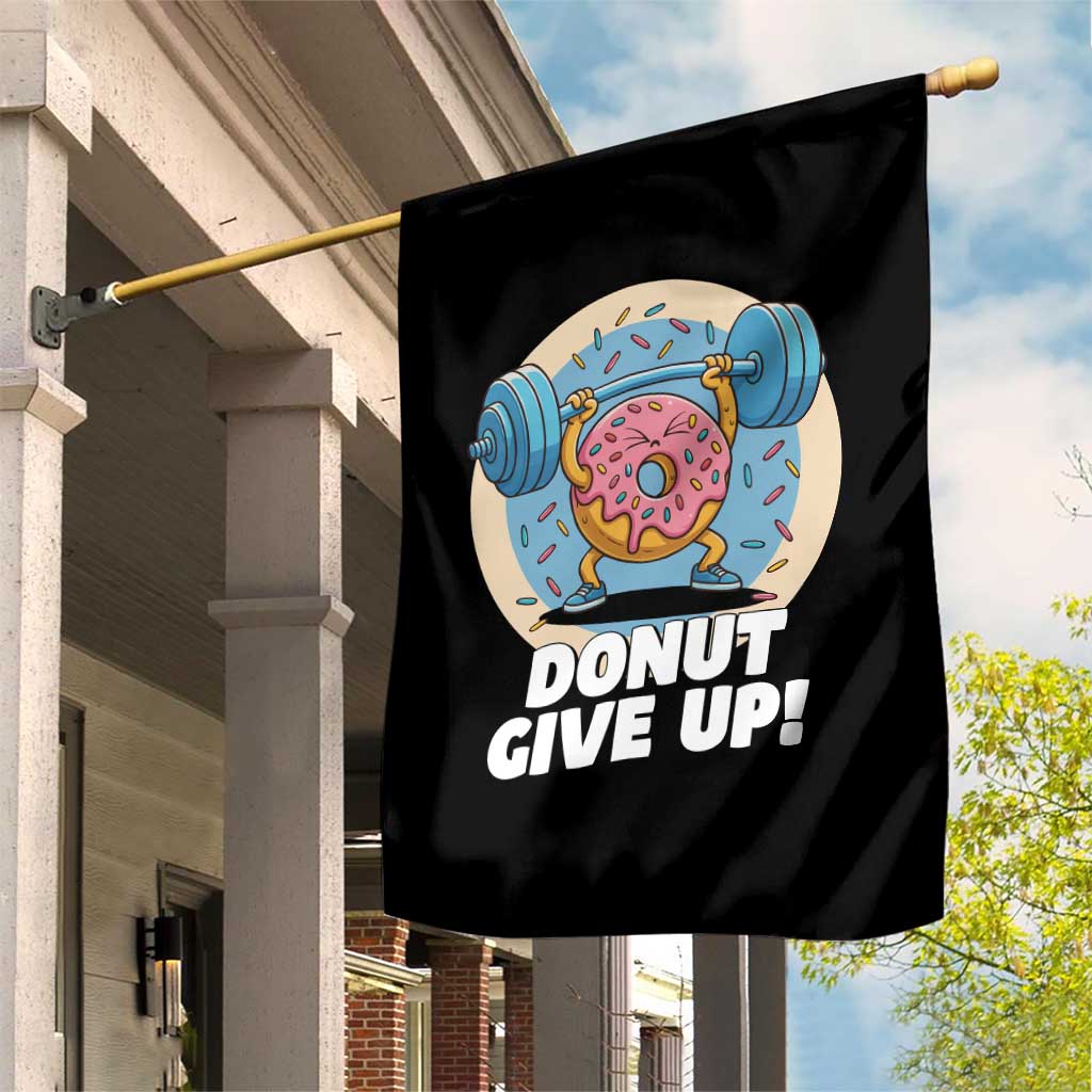 Donut Give Up Garden Flag Funny Gym Workout Donut Lover Gift TS12 Print Your Wear