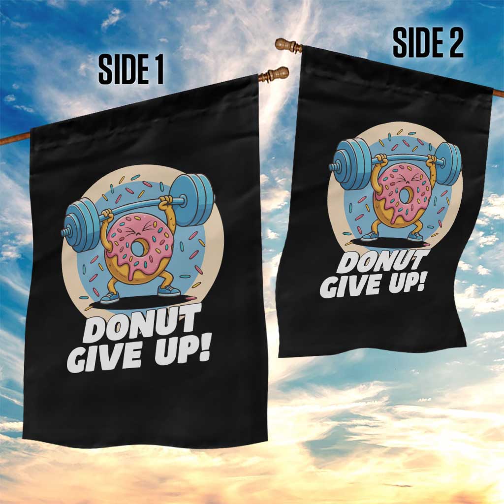 Donut Give Up Garden Flag Funny Gym Workout Donut Lover Gift TS12 Print Your Wear