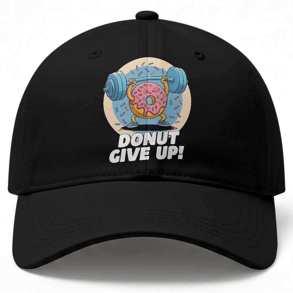 Donut Give Up Baseball Cap Funny Gym Workout Donut Lover Gift TS12 Print Your Wear