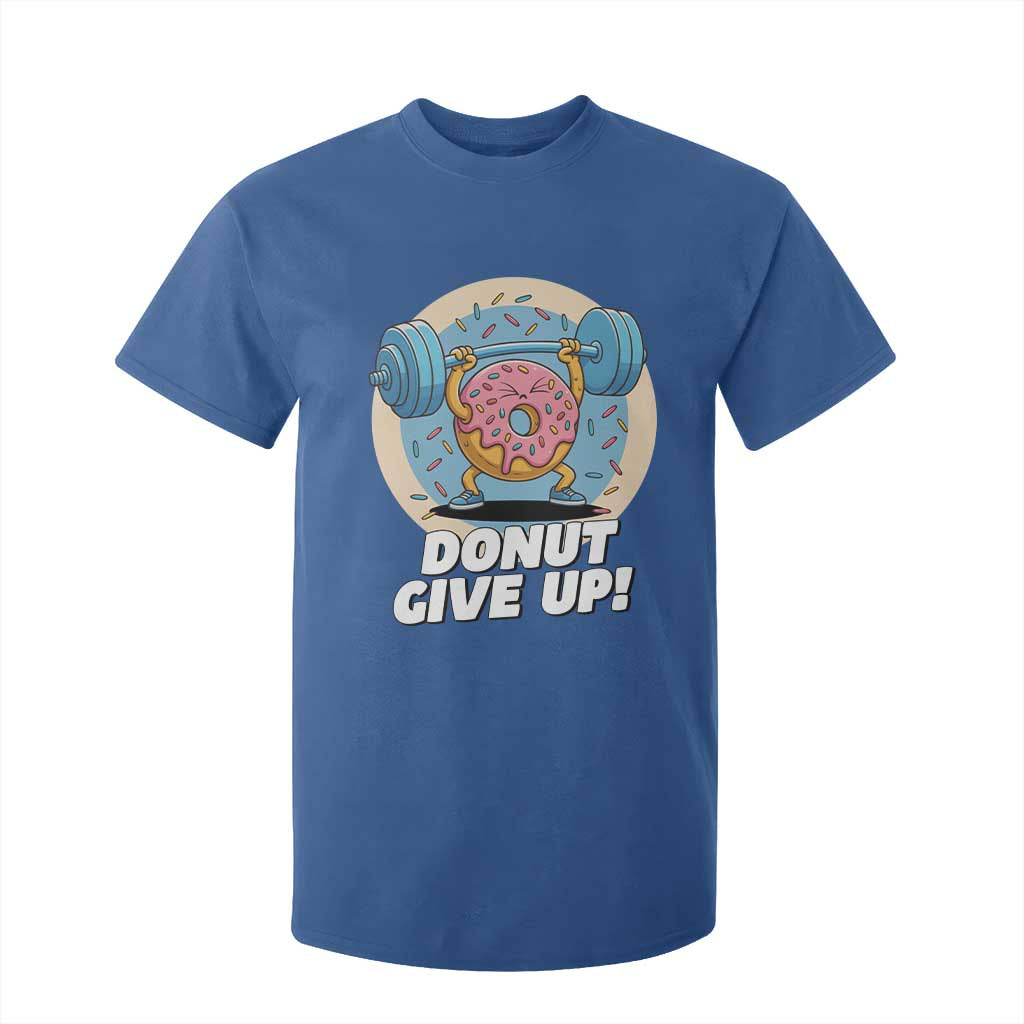 Donut Give Up T Shirt For Kid Funny Gym Workout Donut Lover Gift TS12 Royal Blue Print Your Wear