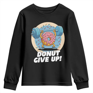Donut Give Up Youth Sweatshirt Funny Gym Workout Donut Lover Gift TS12 Black Print Your Wear