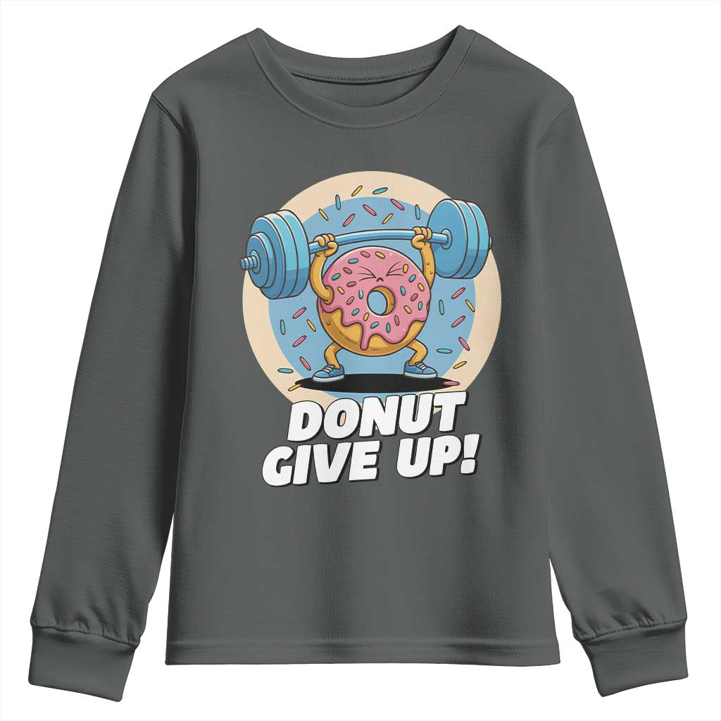 Donut Give Up Youth Sweatshirt Funny Gym Workout Donut Lover Gift TS12 Dark Heather Print Your Wear