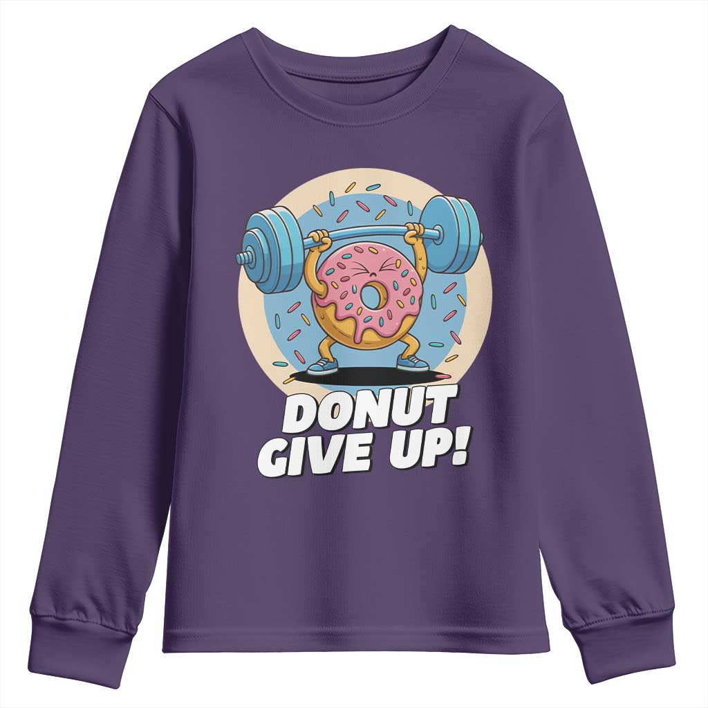 Donut Give Up Youth Sweatshirt Funny Gym Workout Donut Lover Gift TS12 Purple Print Your Wear