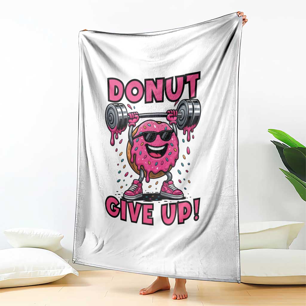 Donut Give Up Throw Blanket Fitness Motivation For Donut Lovers TS12 Print Your Wear
