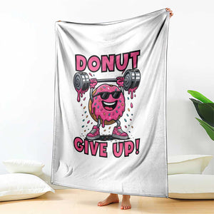 Donut Give Up Throw Blanket Fitness Motivation For Donut Lovers TS12 Print Your Wear