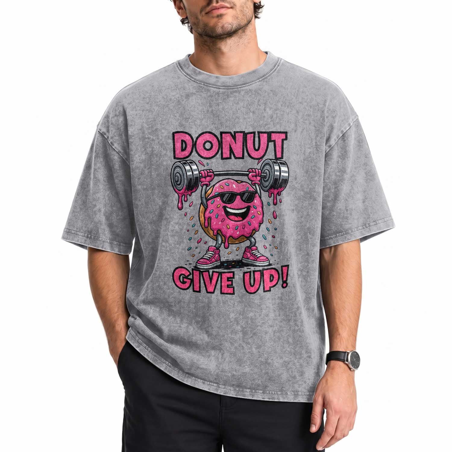 Donut Give Up Washed Cotton T-Shirt Fitness Motivation For Donut Lovers