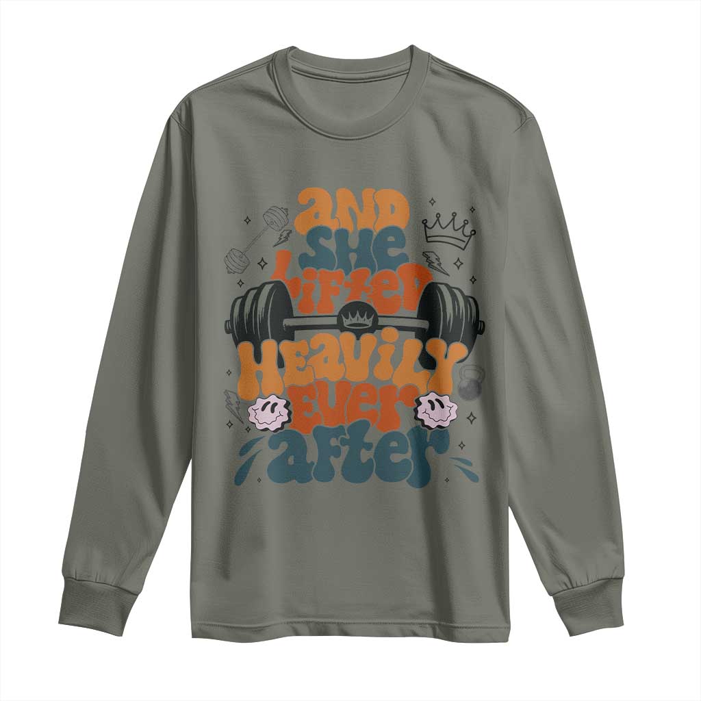 And She Lifted Heavily Ever After Long Sleeve Shirt Funny Gym Workout Gift TS12 Military Green Print Your Wear