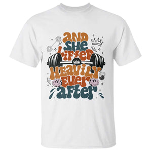 And She Lifted Heavily Ever After T Shirt Funny Gym Workout Gift TS12 White Print Your Wear