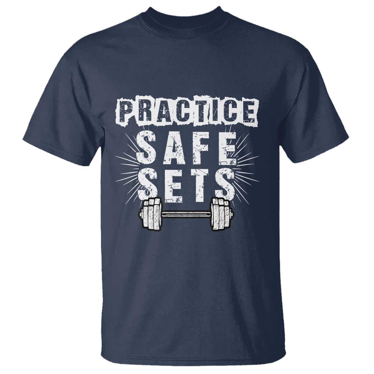 Practice Safe Sets T Shirt Funny Gym Workout Gift TS12 Navy Print Your Wear