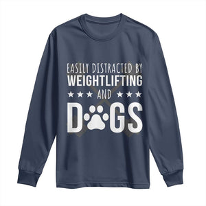 Easily Distracted By Weightlifting And Dogs Long Sleeve Shirt Funny Gym Gift TS12 Navy Print Your Wear