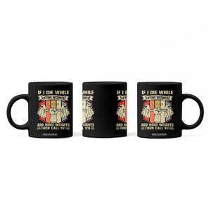 If I Die While Lifting Weights Coffee Mug Funny Weightlifting Fitness Gift TS12 Print Your Wear