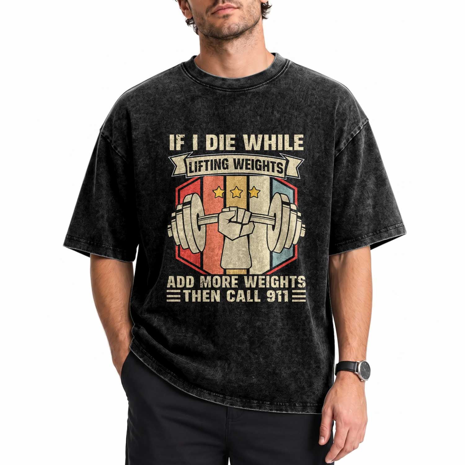 If I Die While Lifting Weights Washed Cotton T-Shirt Funny Weightlifting Fitness Gift