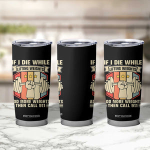 If I Die While Lifting Weights Tumbler Cup Funny Weightlifting Fitness Gift TS12 Print Your Wear