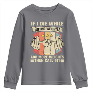 If I Die While Lifting Weights Youth Sweatshirt Funny Weightlifting Fitness Gift TS12 Charcoal Print Your Wear