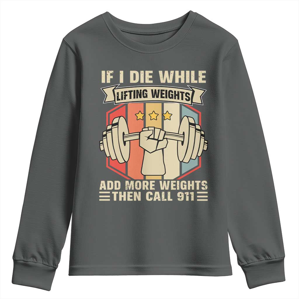 If I Die While Lifting Weights Youth Sweatshirt Funny Weightlifting Fitness Gift TS12 Dark Heather Print Your Wear