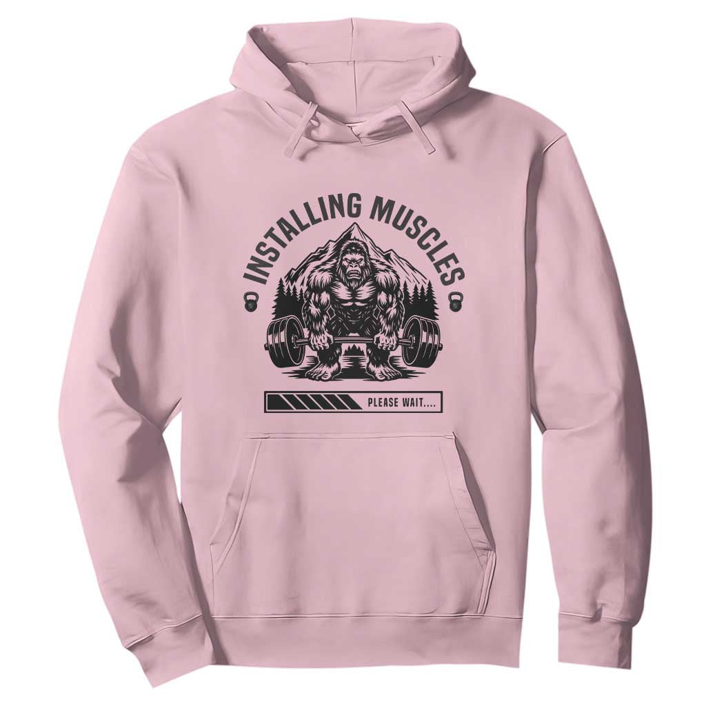 Installing Muscles Please Wait Hoodie Bigfoot Funny Gym Workout Gift TS12 Light Pink Print Your Wear
