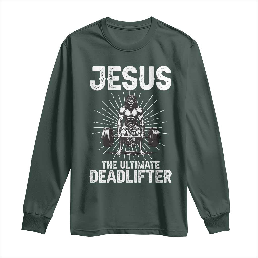 Funny Christian Gym Gift Long Sleeve Shirt Jesus The Ultimate Deadlifter TS12 Dark Forest Green Print Your Wear