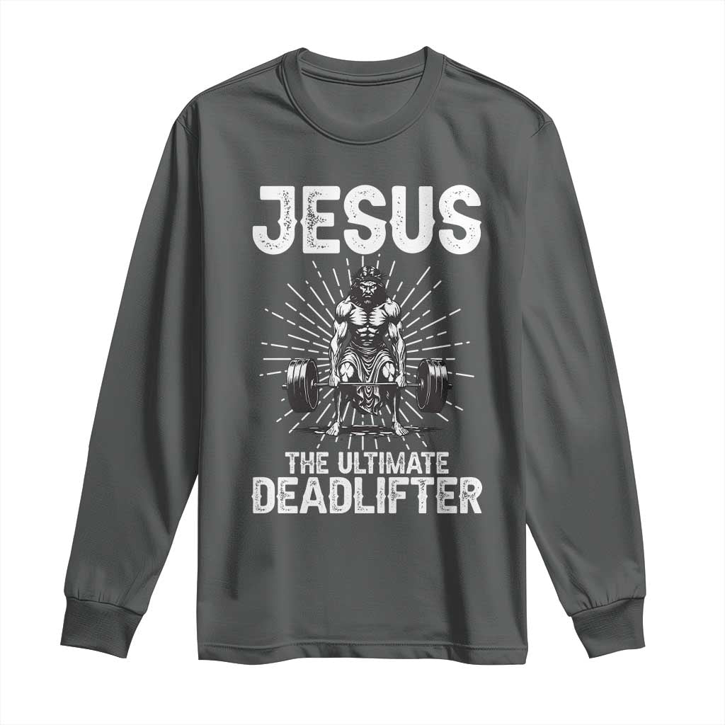 Funny Christian Gym Gift Long Sleeve Shirt Jesus The Ultimate Deadlifter TS12 Dark Heather Print Your Wear