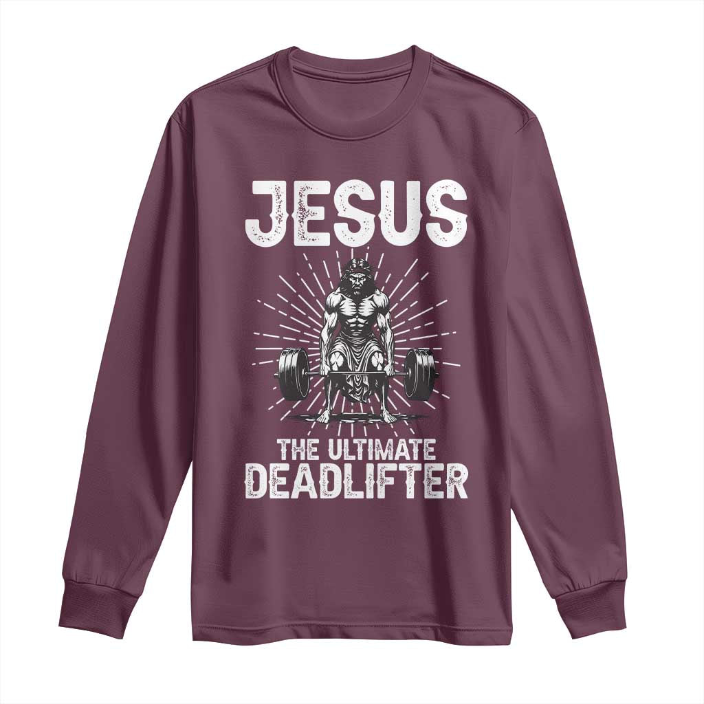 Funny Christian Gym Gift Long Sleeve Shirt Jesus The Ultimate Deadlifter TS12 Maroon Print Your Wear