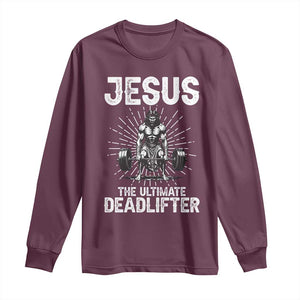 Funny Christian Gym Gift Long Sleeve Shirt Jesus The Ultimate Deadlifter TS12 Maroon Print Your Wear