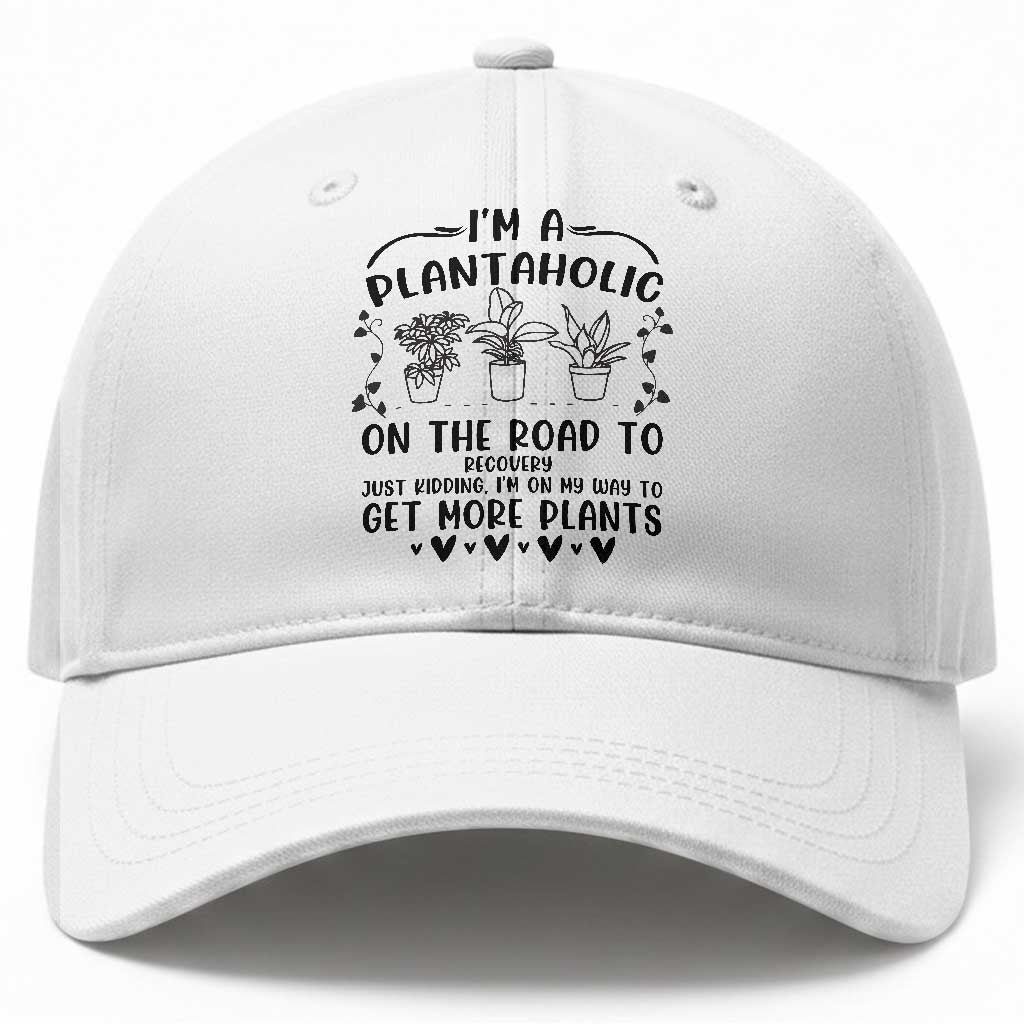 Funny Plant Lover Baseball Cap Im A Plantaholic On My Way To Get More Plants TS12 Print Your Wear