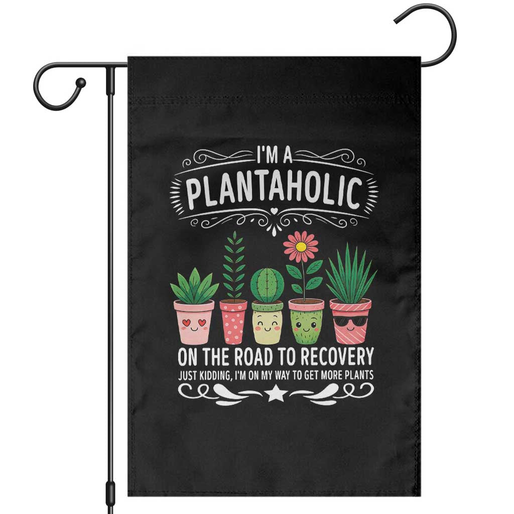 Funny Plantaholic Garden Flag Im On My Way To Get More Plants TS12 Black Print Your Wear