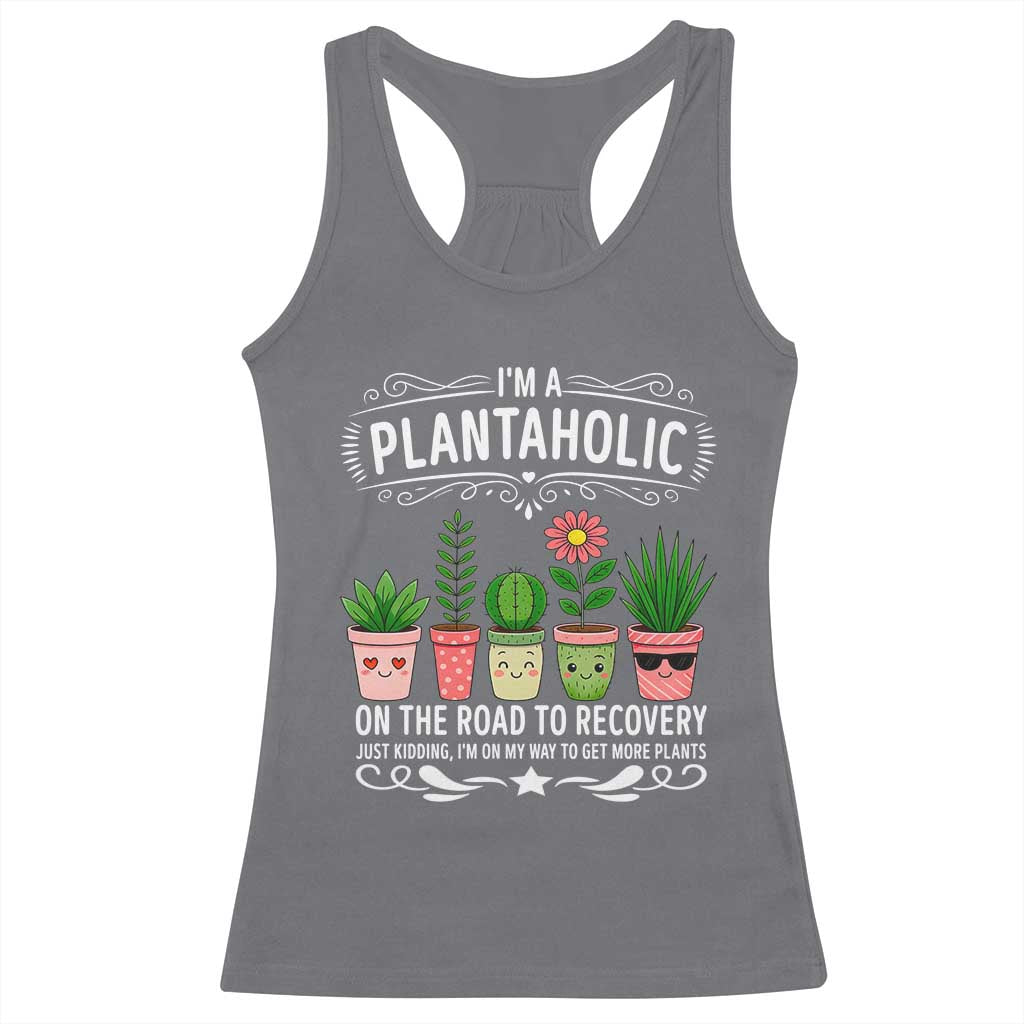 Funny Plantaholic Racerback Tank Top Im On My Way To Get More Plants TS12 Charcoal Print Your Wear