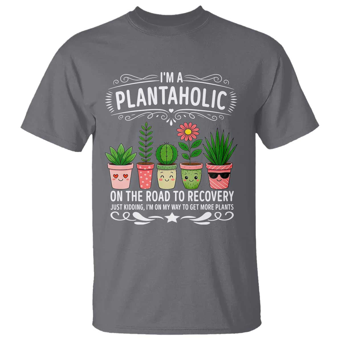 Funny Plantaholic T Shirt Im On My Way To Get More Plants TS12 Charcoal Print Your Wear
