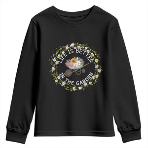 Gardening Lover Gift Youth Sweatshirt Life Is Better In The Garden TS12 Black Print Your Wear