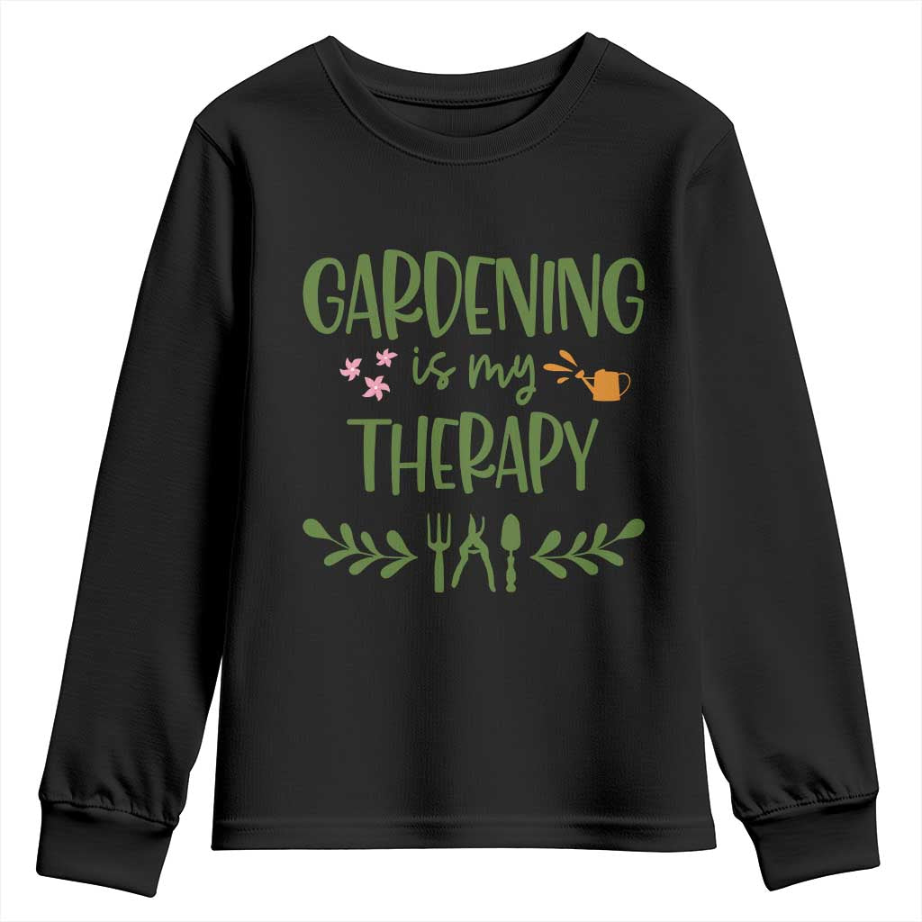 Gardening Is My Therapy Youth Sweatshirt Funny Plant Lover TS12 Black Print Your Wear