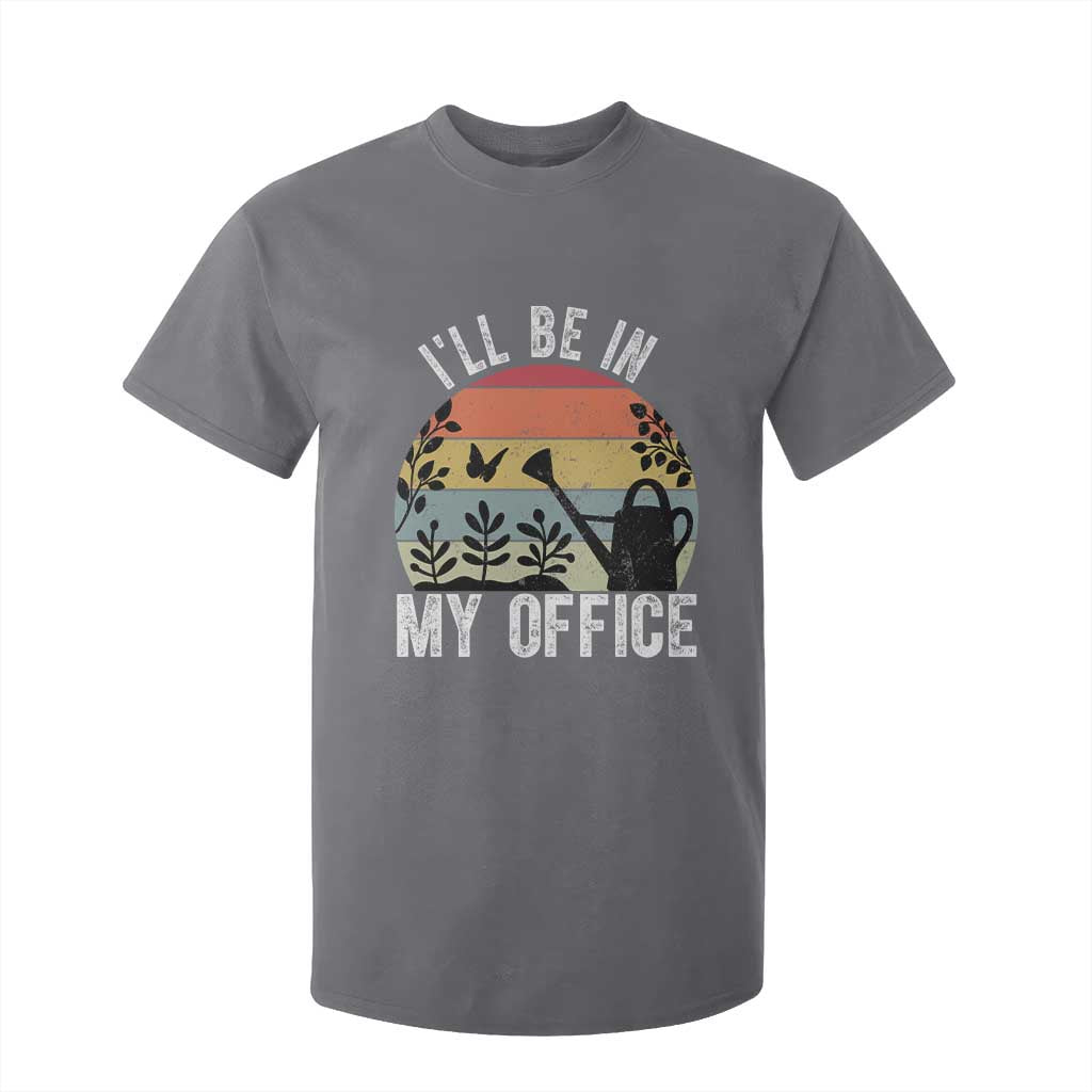 I Will Be In My Office T Shirt For Kid Funny Gardening Lover Gift TS12 Charcoal Print Your Wear