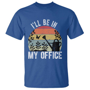 I Will Be In My Office T Shirt Funny Gardening Lover Gift TS12 Royal Blue Print Your Wear