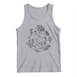 Gardening Lover Humor Tank Top I Will Be In My Office TS12 Athletic Heather Print Your Wear