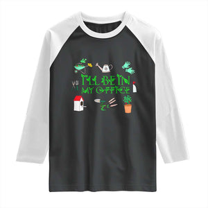 I Will Be In My Office Raglan Shirt Funny Gift For Gardener TS12 Black White Print Your Wear