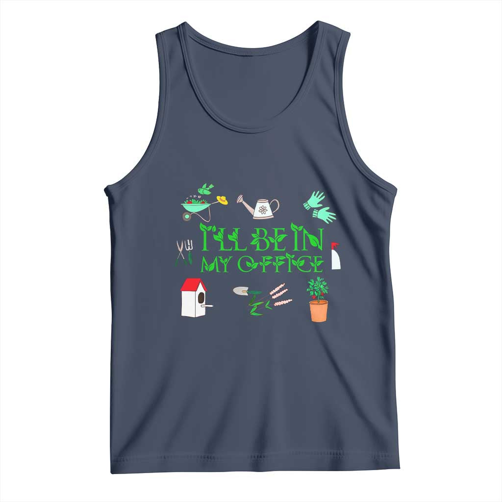 I Will Be In My Office Tank Top Funny Gift For Gardener TS12 Navy Print Your Wear