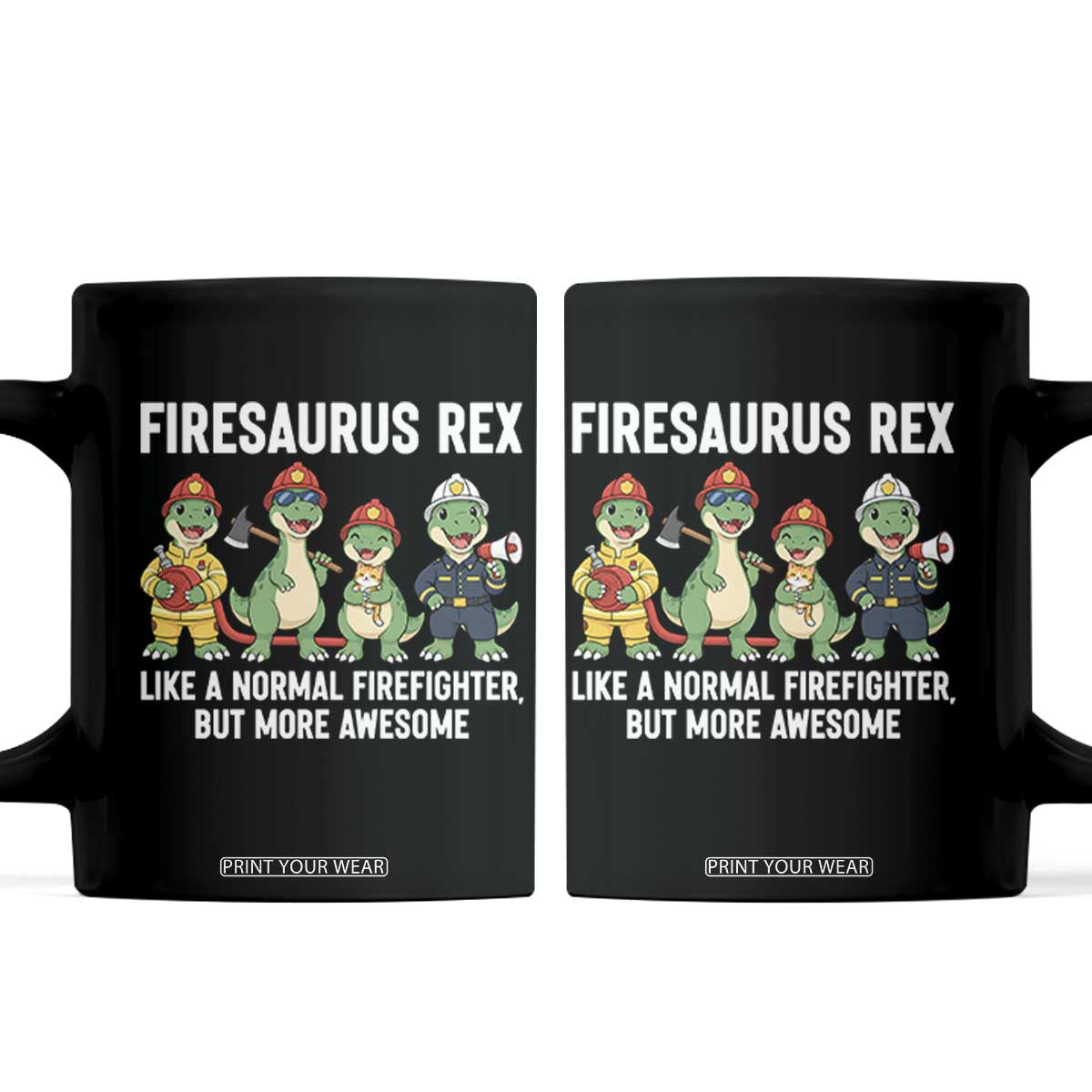 Firefighter Dinosaur Lover Coffee Mug Firesaurus Rex Like A Normal Firefighter But More Awesome