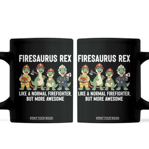 Firefighter Dinosaur Lover Coffee Mug Firesaurus Rex Like A Normal Firefighter But More Awesome