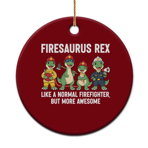 Firefighter Dinosaur Lover Ceramic Ornament Firesaurus Rex Like A Normal Firefighter But More Awesome