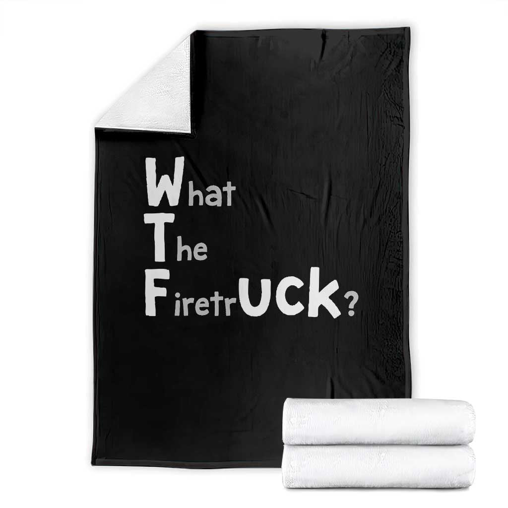Funny Firefighter Fire Rescue Throw Blanket What The Firetruck WTF Wordplay Humor