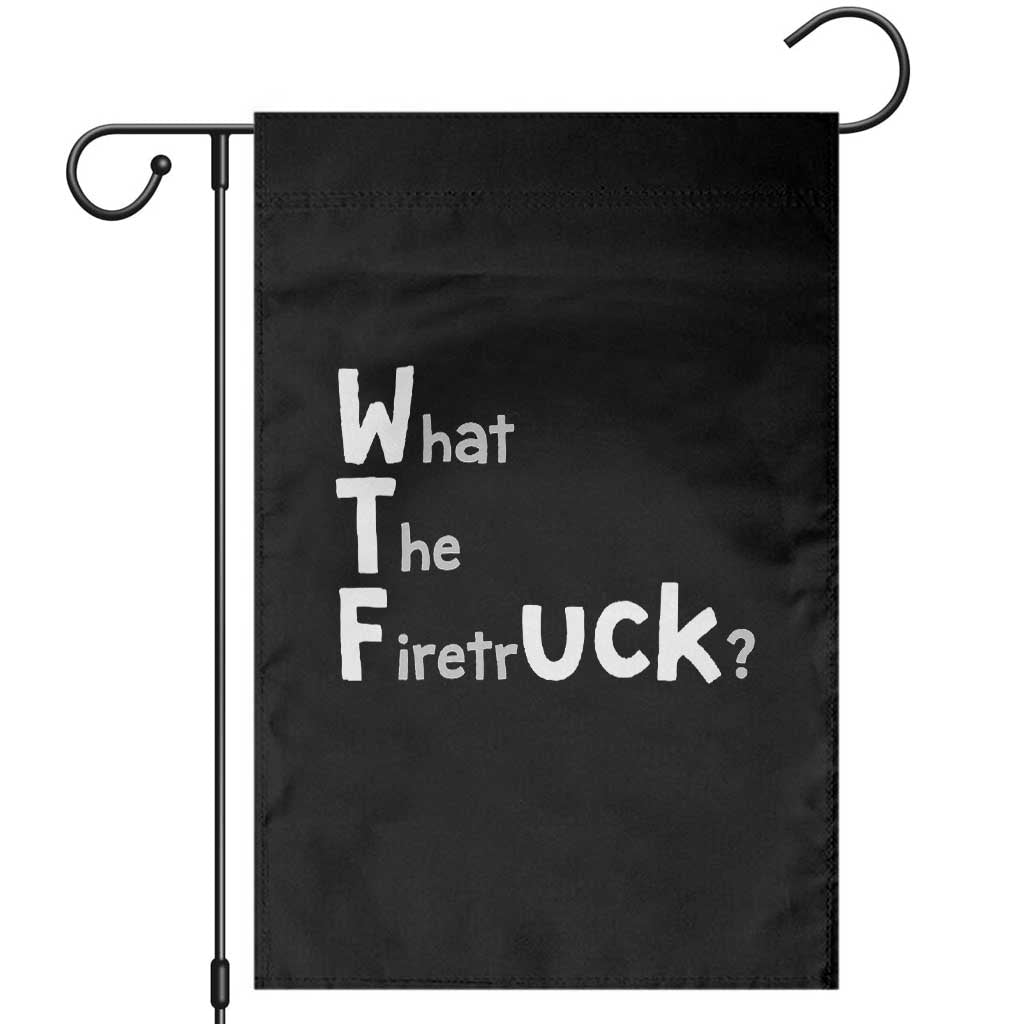 Funny Firefighter Fire Rescue Garden Flag What The Firetruck WTF Wordplay Humor