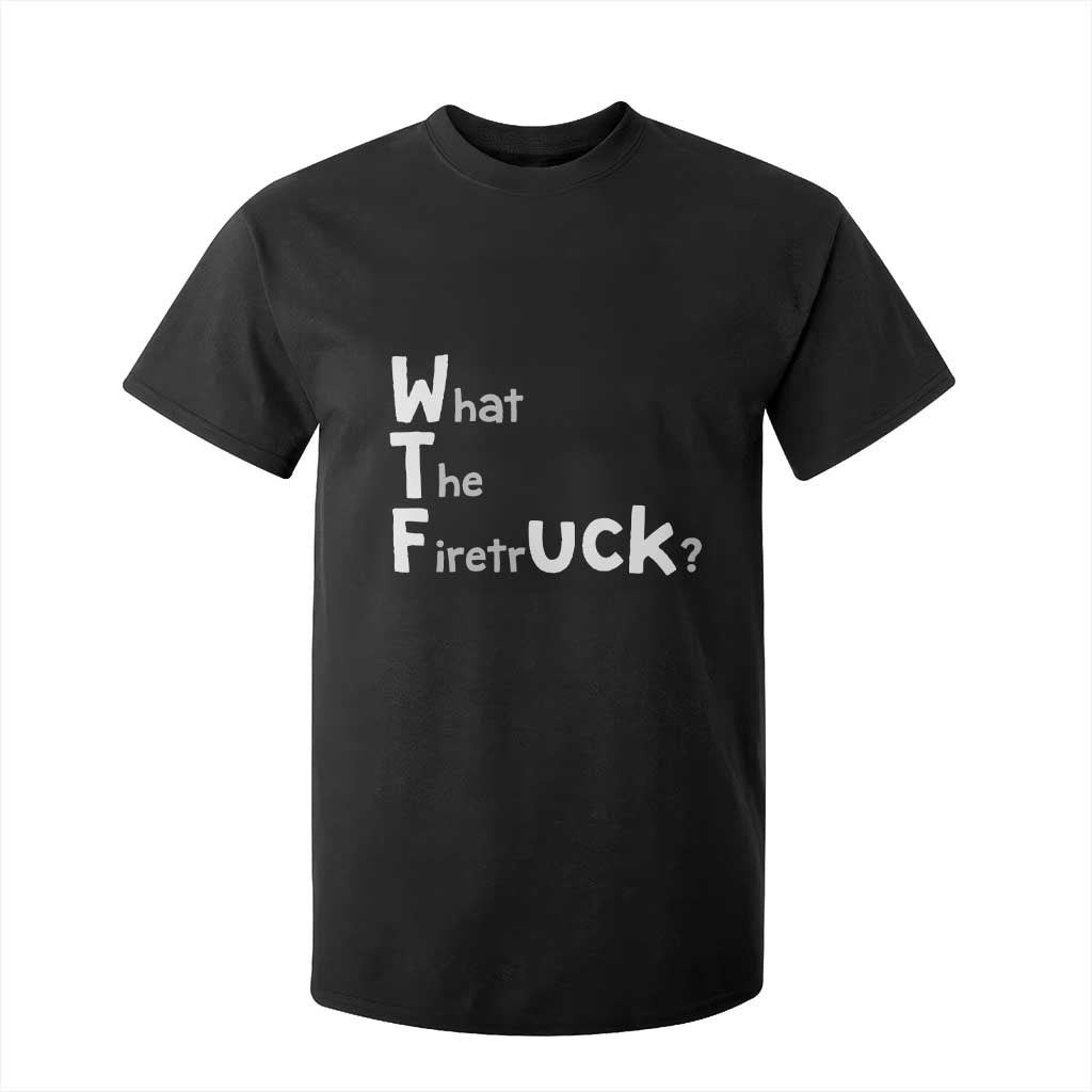 Funny Firefighter Fire Rescue T Shirt For Kid What The Firetruck WTF Wordplay Humor