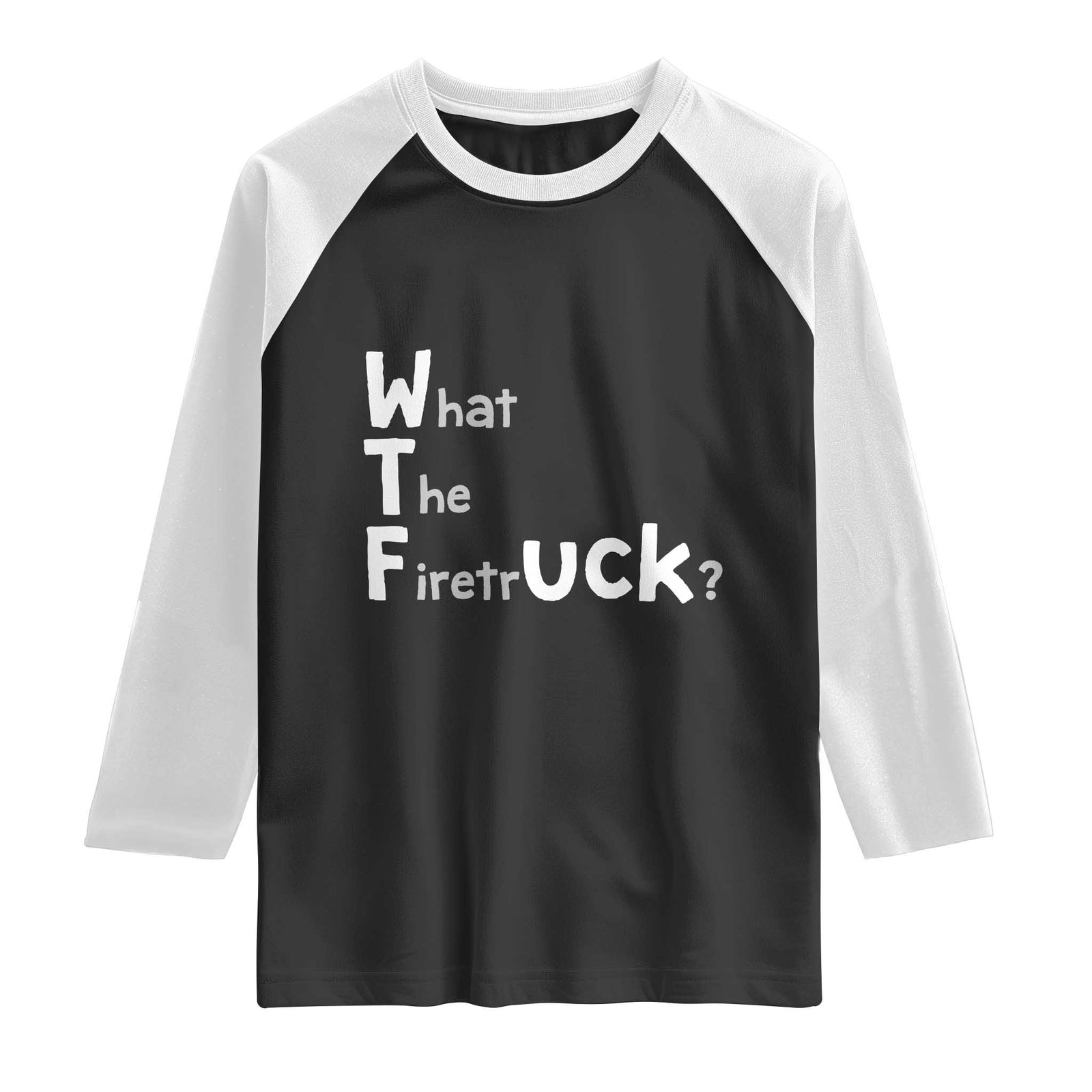 Funny Firefighter Fire Rescue Raglan Shirt What The Firetruck WTF Wordplay Humor