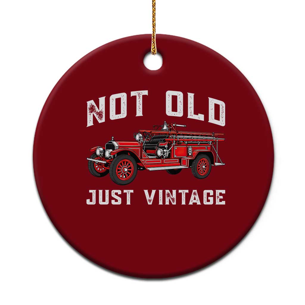 Not Old Just Vintage Classic Fire Truck Ceramic Ornament Firefighter Birthday Gift