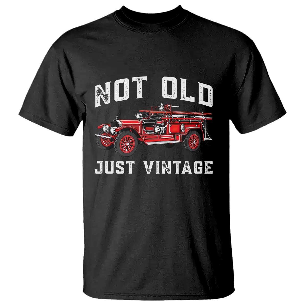 Not Old Just Vintage Classic Fire Truck T Shirt Firefighter Birthday Gift