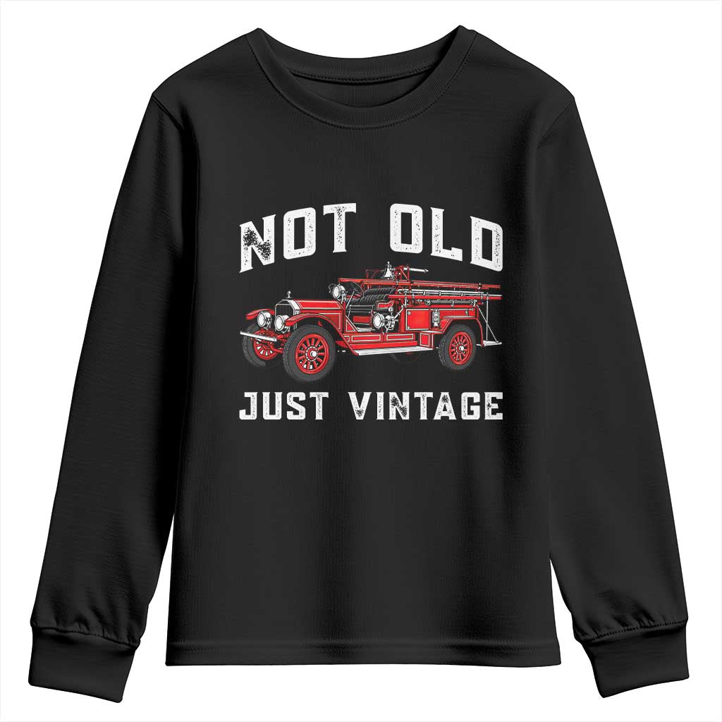 Not Old Just Vintage Classic Fire Truck Youth Sweatshirt Firefighter Birthday Gift