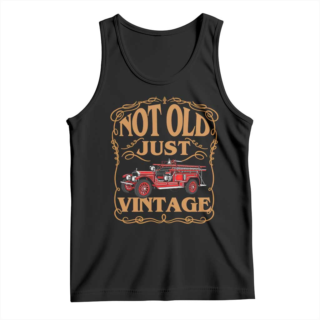 Classic Fire Truck Tank Top Not Old Just Vintage Firefighter Birthday