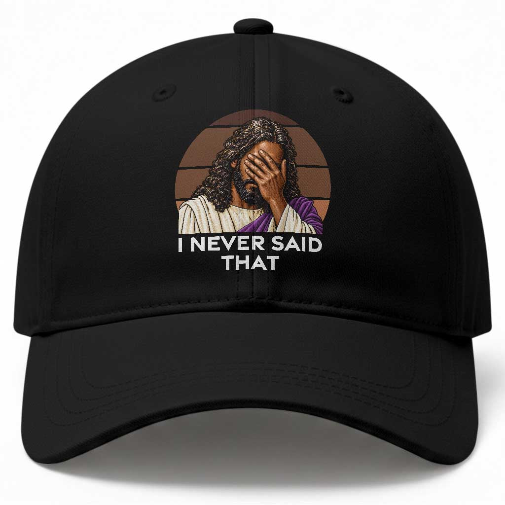 Black Jesus Christian Humor Baseball Cap I Never Said That Gift