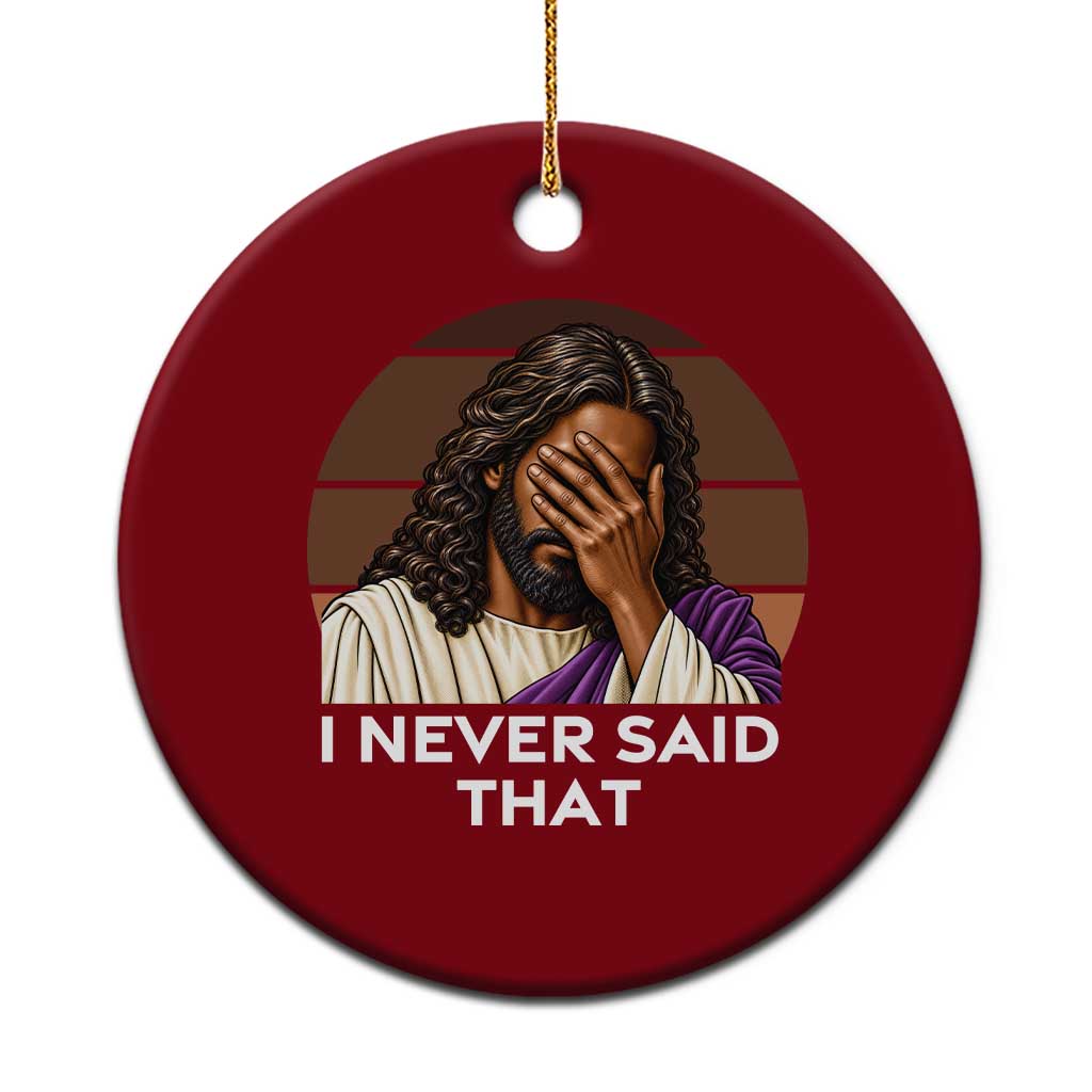 Black Jesus Christian Humor Ceramic Ornament I Never Said That Gift